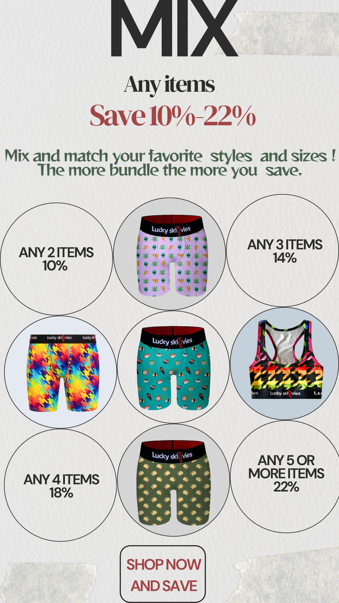 Get 10% to 22% off. Mix & match your selections. The more you bundle the more you save. - Lucky Skivvies
